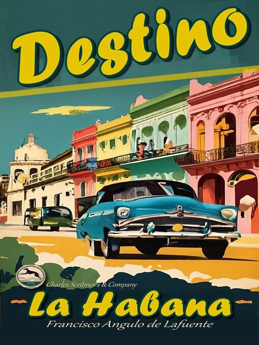 Title details for Destino La Habana by Francisco Angulo de Lafuente - Available